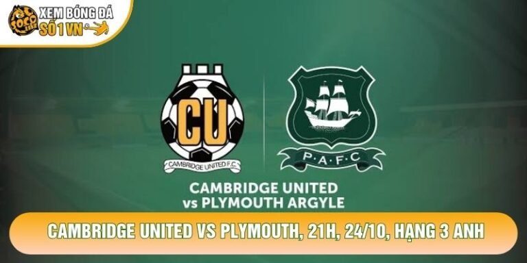 Nhận Định Cambridge United Vs Plymouth Argyle, 21h, 24/10, Hạng 3 Anh